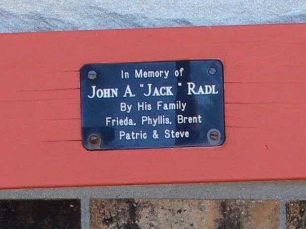 IN MEMORY OF JOHN A. “JACK” RADL MEMORIAL BENCH PLAQUE