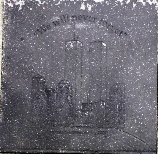 “WE WILL NEVER FORGET” SEPTEMBER 11, 2001 MEMORIAL PLAQUE A