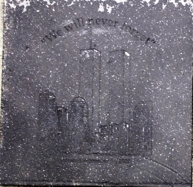 “WE WILL NEVER FORGET” SEPTEMBER 11, 2001 MEMORIAL PLAQUE A