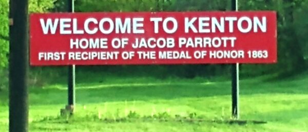 WELCOME TO KENTON HOME OF JACOB PARROTT MEDAL OF HOJNOR MEMORIAL MARKER