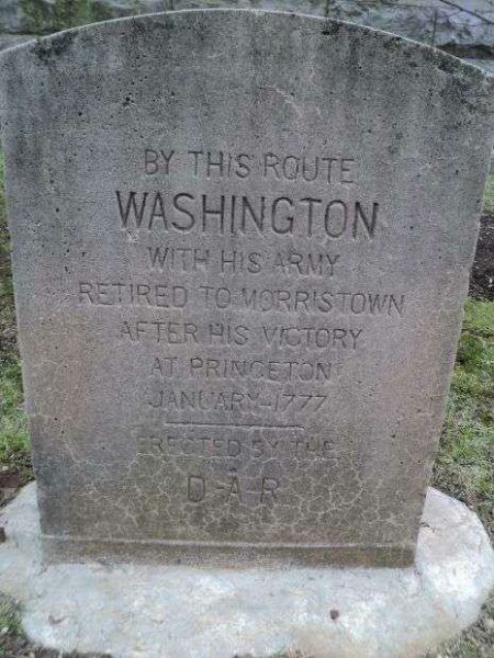 WASHINGTON’S ROUTE FROM PRINCETON TO MORRISTOWN MEMORIAL