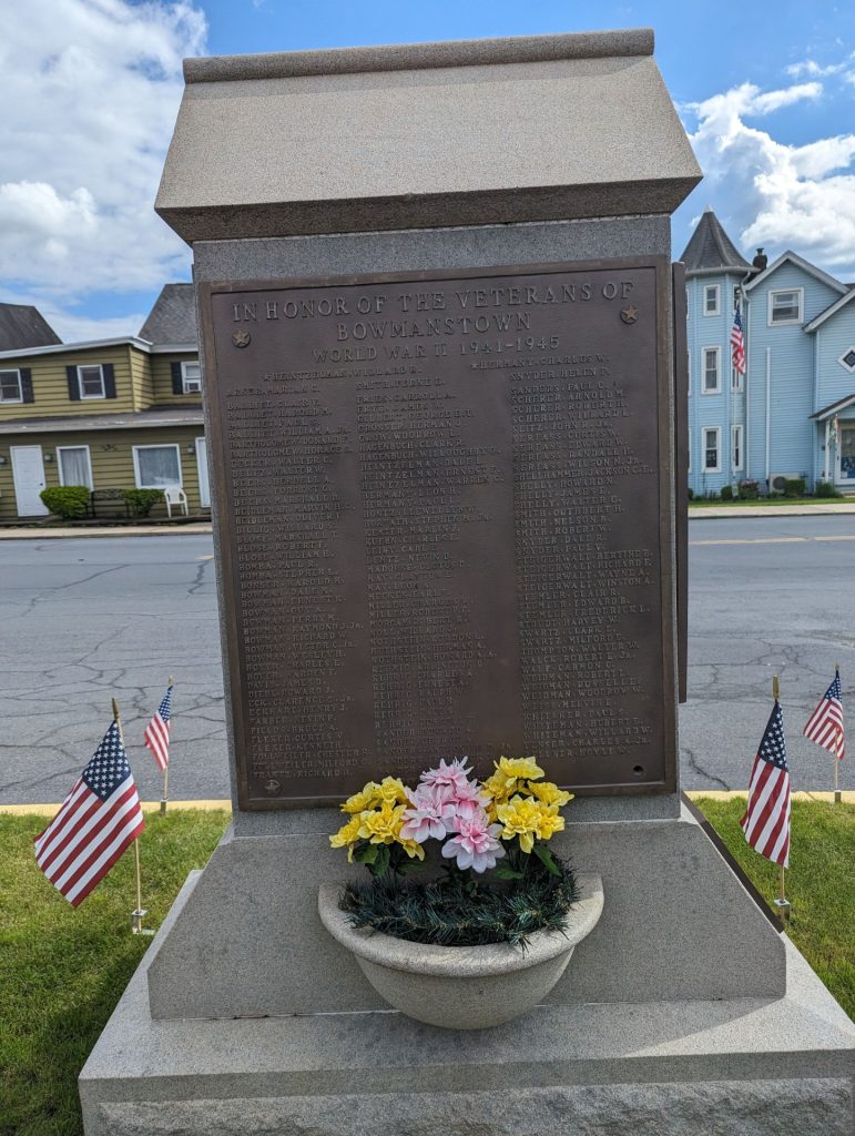 IN HONOR OF THE VETERANS OF BOWMANSTOWN WORLD WAR II