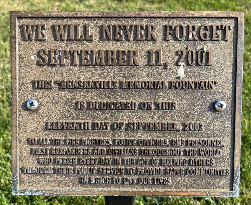 “BENSENVILLE MEMORIAL FOUNTAIN” SEPTEMBER 11, 2001 MEMORIAL PLAQUE