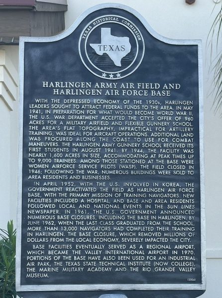 HARLINGEN ARMY AIR FIELD AND HARLINGER AIR FORCE BASE MEMORIAL MARKER